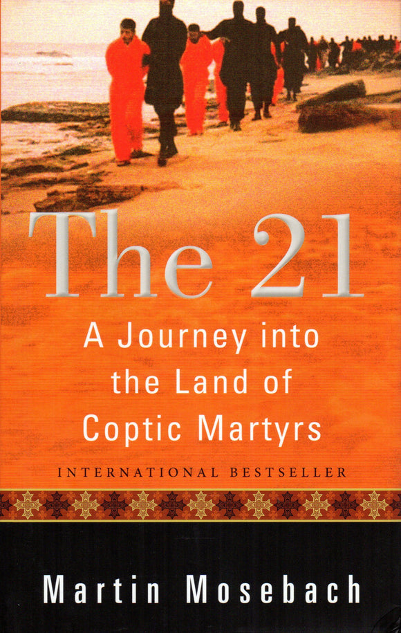 The 21: The Journey into the Land of Coptic Martyrs