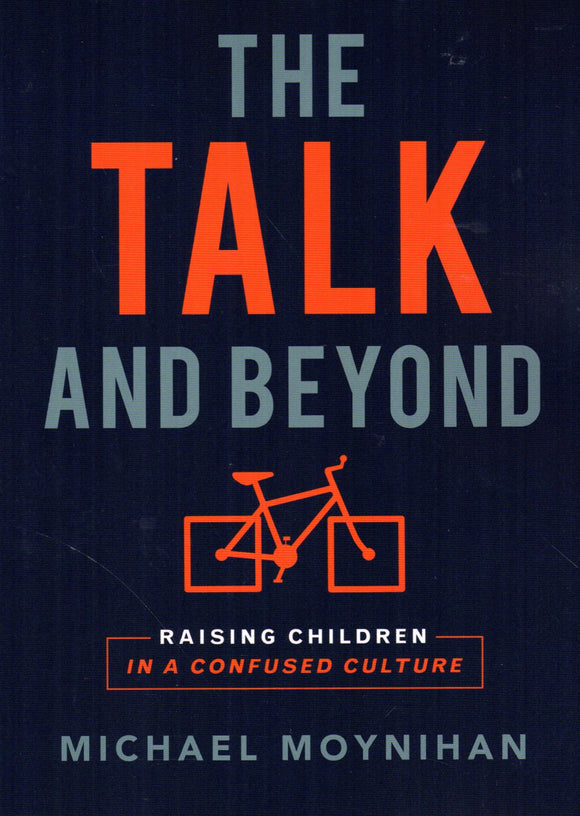 The Talk and Beyond: Raising Children in a Confused Culture