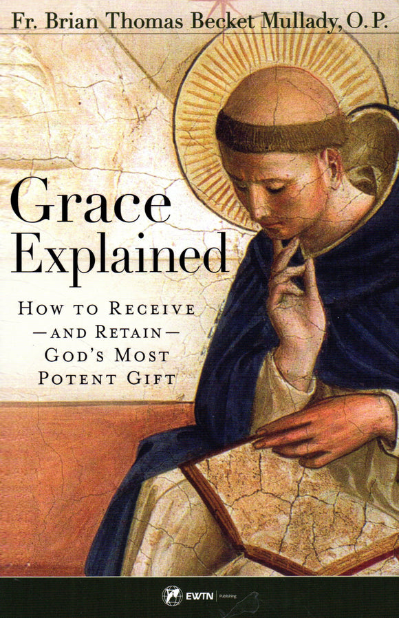 Grace Explained: How to Receive - and Retain - God's Most Potent Gift