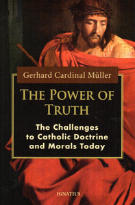 The Power of Truth: The Challenges to Catholic Doctrine and Morals Today