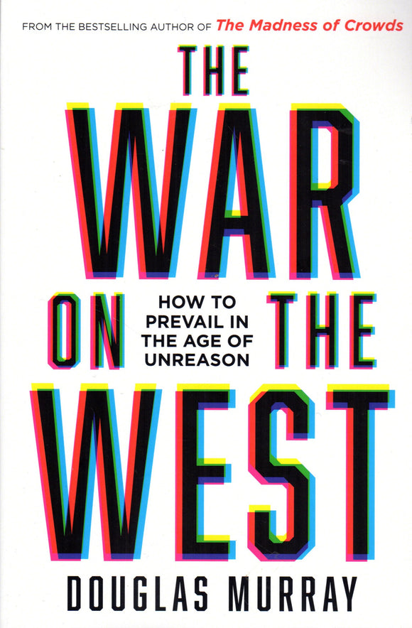 The War on the West: How to Prevail in the Age of Unreason