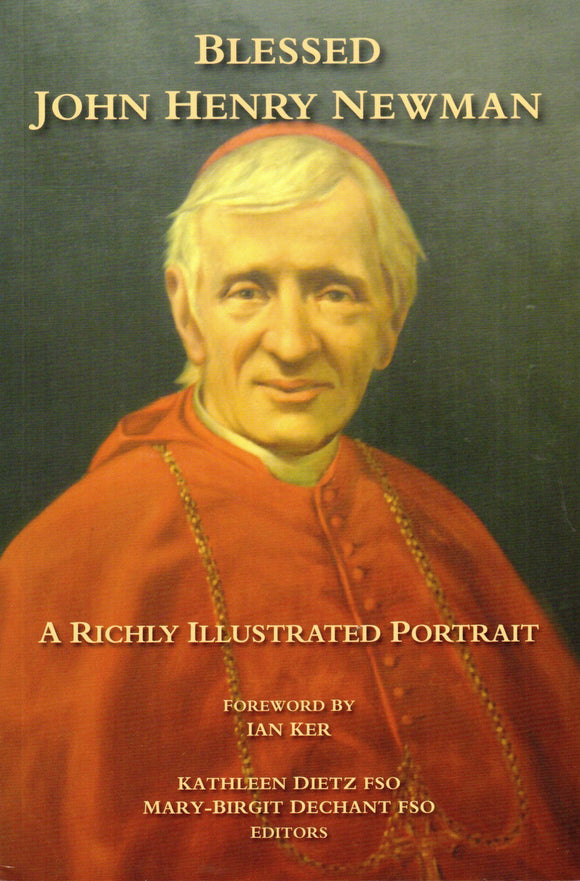 Blessed John Henry Newman A Richly Illustrated Portrait