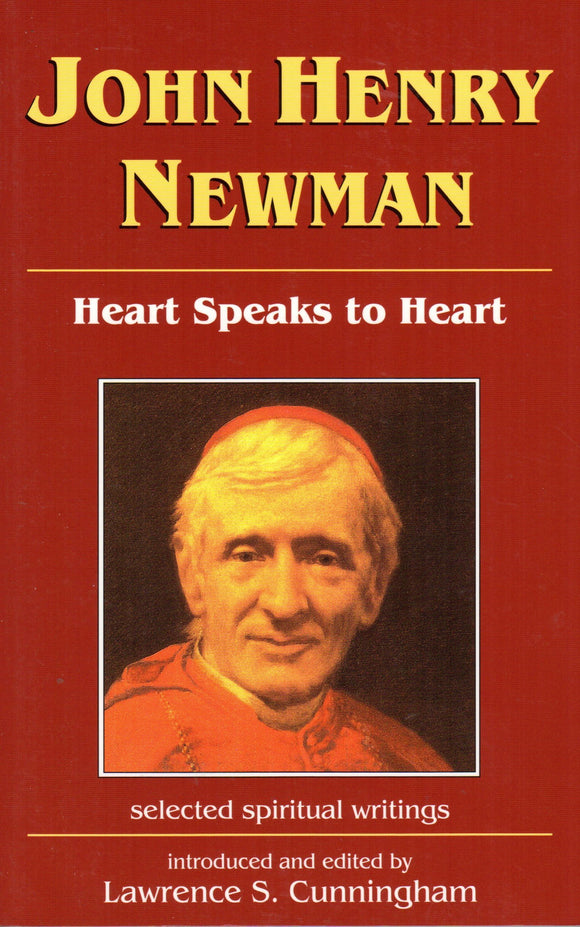 John Henry Newman: Heart Speaks to Heart Selected Spiritual Writings