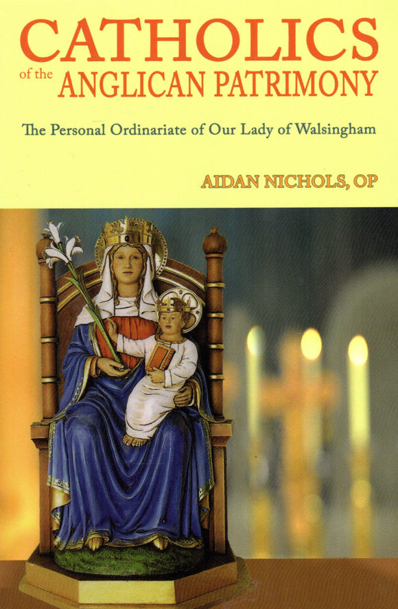 Catholics of the Anglican Patrimony: The Personal Ordinariate of Our Lady of Walsingham