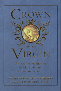 The Crown of the Virgin: An ancient Meditationon Mary's Beauty, Virtue and Sanctity