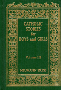 Catholic Stories for Boys and Girls Volume III