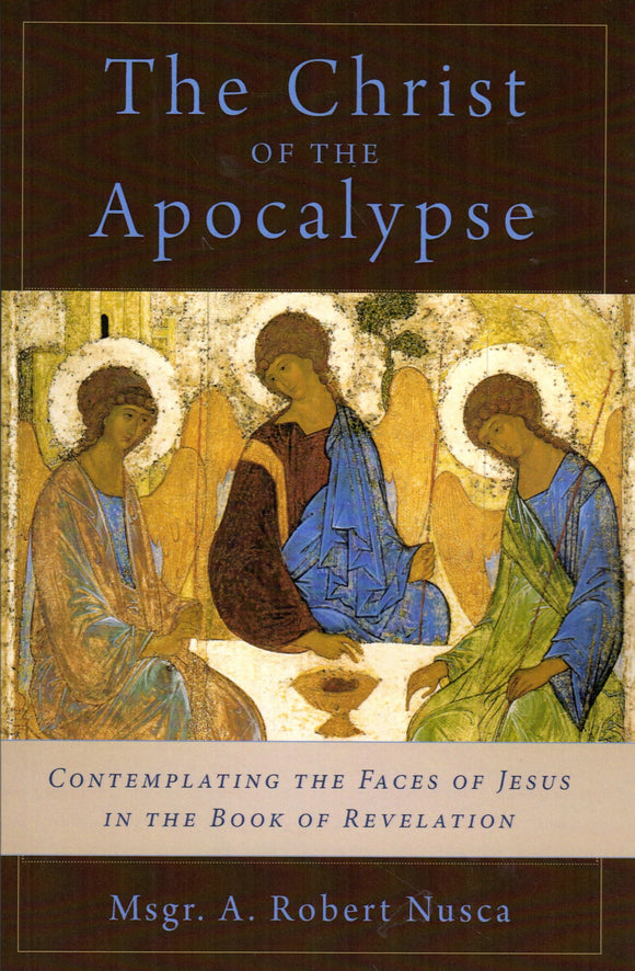 The Christ of the Apocalypse: Contemplating the Face of Jesus in the Book of Revelation