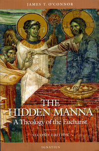 The Hidden Manna: A Theology of the Eucharist (2nd Edition)