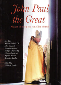 John Paul the Great: Maker of the Post-Conciliar Church