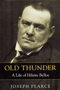 Old Thunder: A Life of Hilaire Belloc