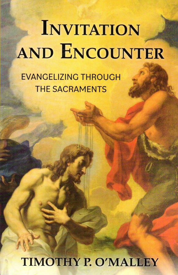 Invitation and Encounter: Evangelising through the Sacraments