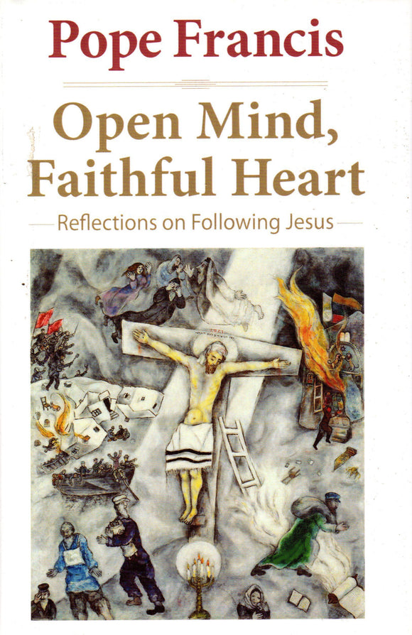 Open Mind, Faithful Heart Reflections On Following Jesus