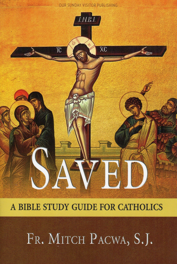 Saved: A Bible Study Guide for Catholics
