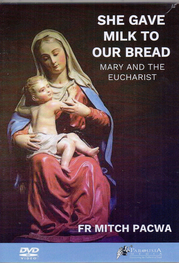 She Gave Milk to Our Bread: Mary and the Eucharist DVD