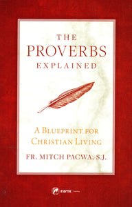 The Proverbs Explained: A Blueprint for Christian Living