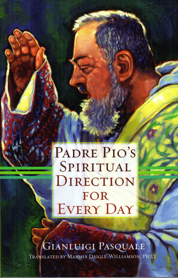 Padre Pio's Spiritual Direction for Every Day