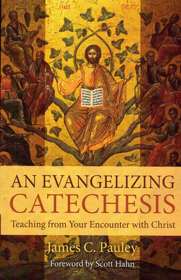 An Evangelising Catechesis: Teaching from Your Encounter with Christ