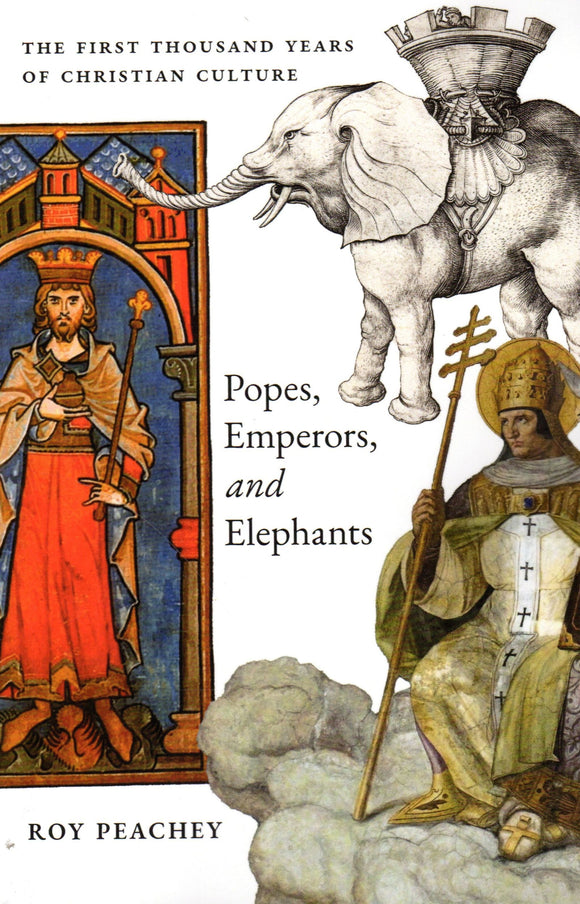 Popes, Emperors and Elephants: The First Thousand Years of Christian Culture