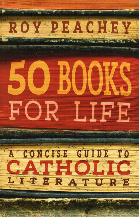 50 Books for Life: A Concse Guide to Catholic Literature