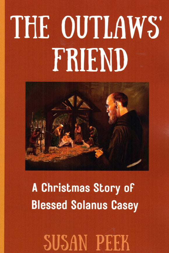 The Outlaw's Friend: A Christmas Story of Blessed Solanus Casey