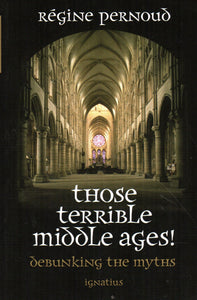 Those Terrible Middle Ages! Debunking the Myths