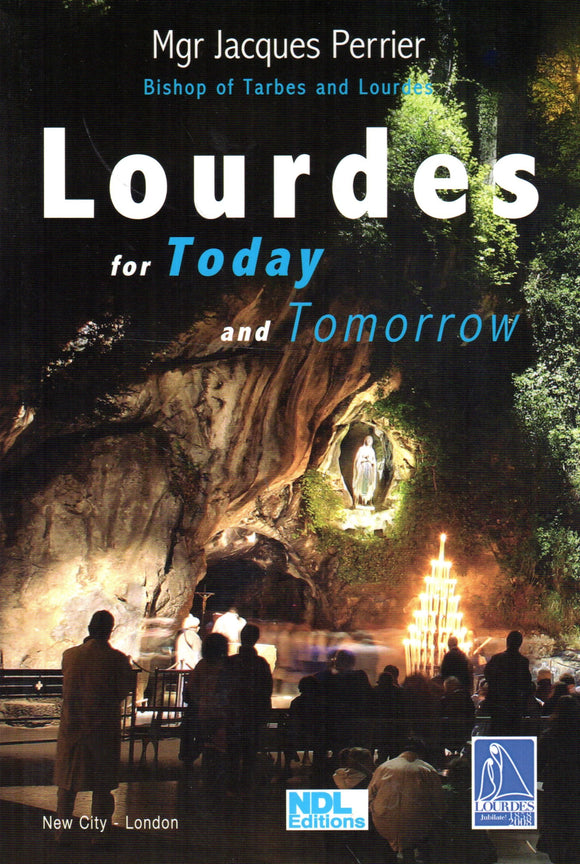 Lourdes for Today and Tomorrow