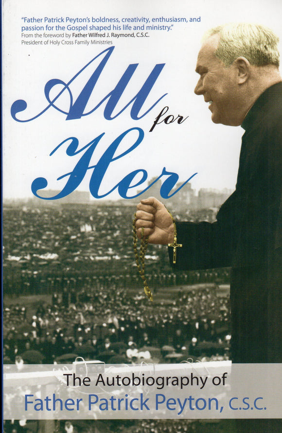 All for Her: The Autobiography of Father Patrick Peyton CSC