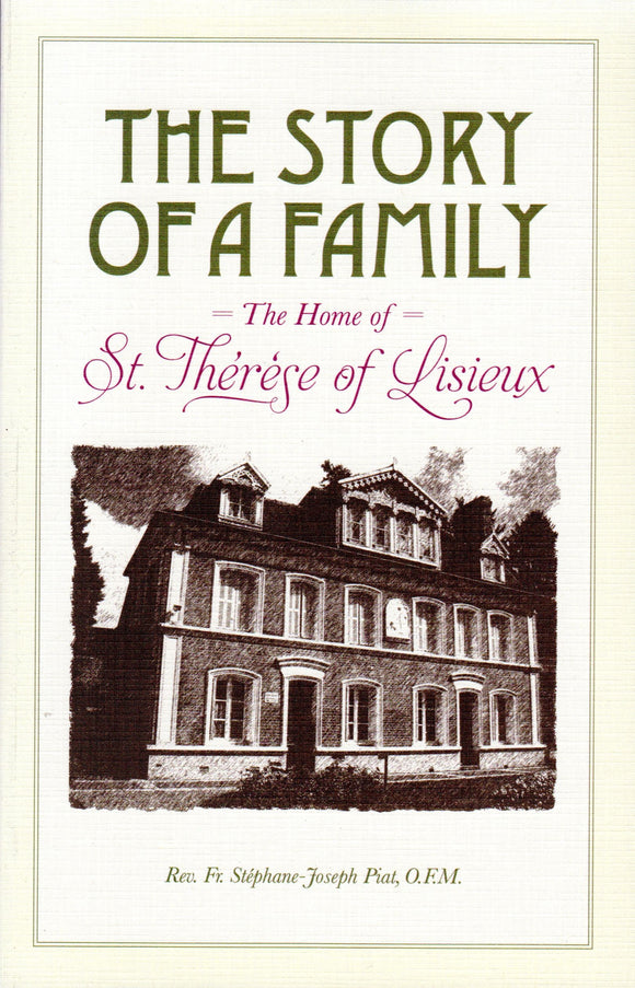 The Story of a Family: The Home of St. Therese of Lisieux