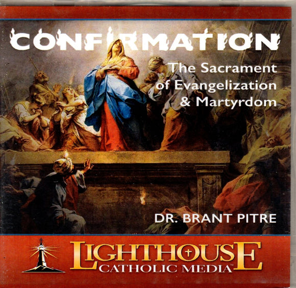 Confirmation: The Sacrament of Evangelization & Martyrdom CD
