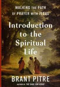 Introduction to the Spiritual Life: Walking the Path of Prayer with Jesus