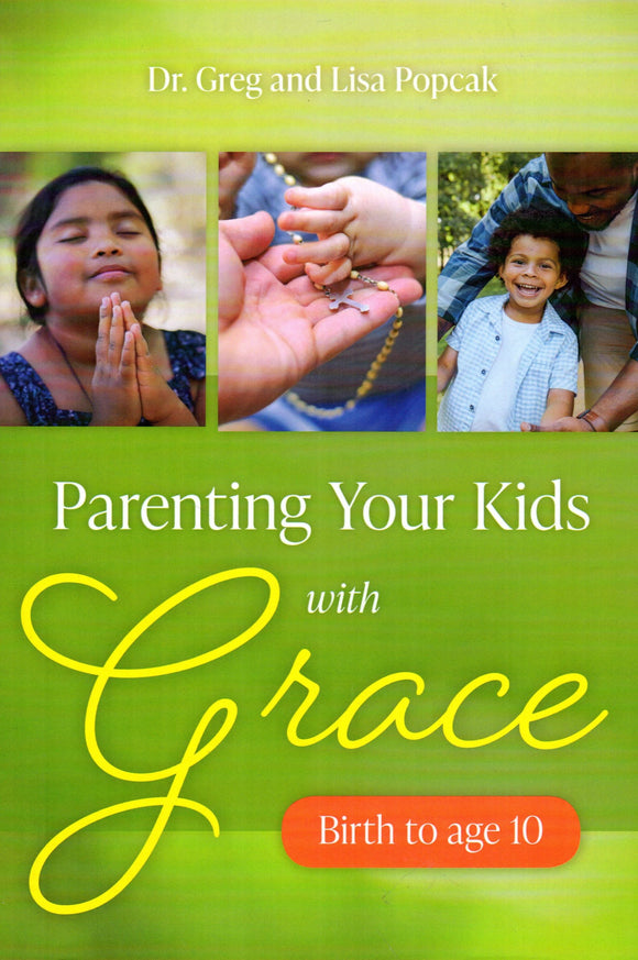 Parenting Your Kids with Grace: Birth to Age 10