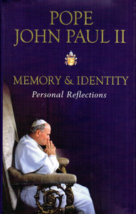 Pope John Paul II Memory and Identity: Personal Reflections