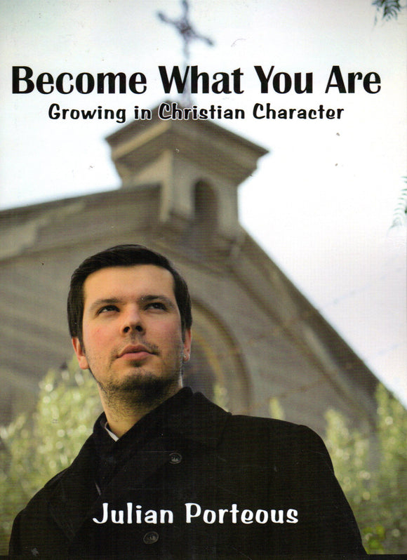 Become What You Are: Growing in Christian Character