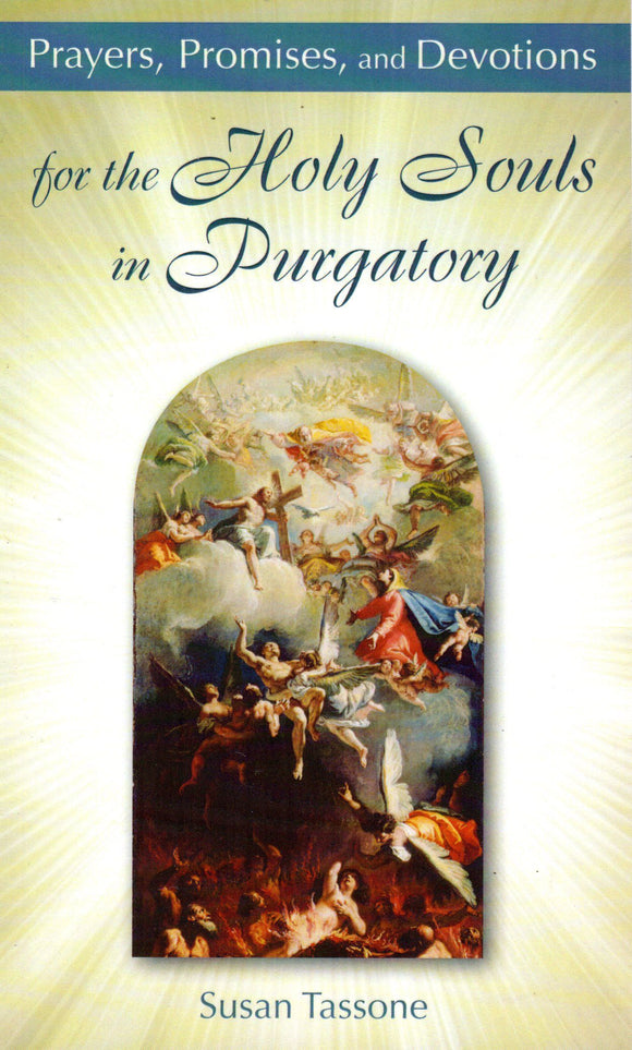 Prayers, Promises and Devotions for the Holy Souls in Purgatory