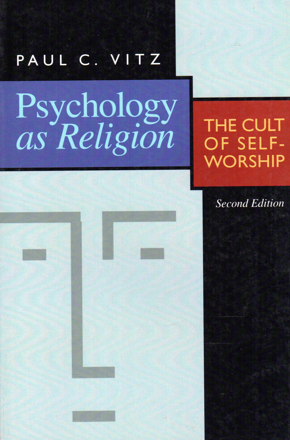 Psychology as Religion: The Cult of Self-Worship