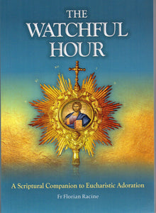 The Watchful Hour: A Scriptural Companion to Eucharistic Adoration