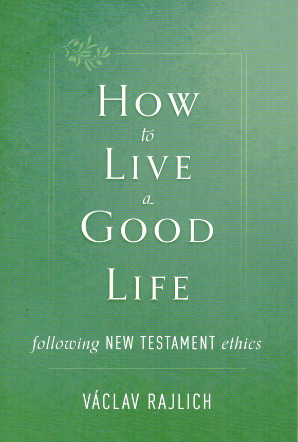 How to Live a Good Life: Following New Testament Ethics