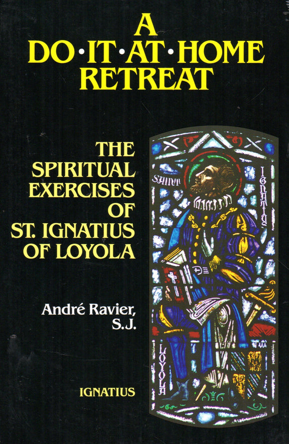 Do-It-at-Home-Retreat: The Spiritual Exercises of St Ignatius of Loyola