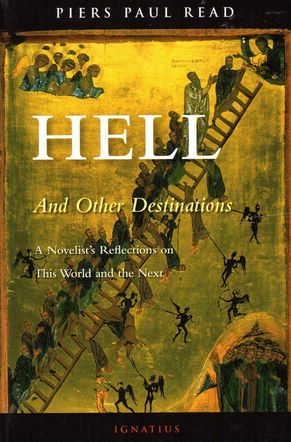 Hell and Other Destinations: A Novelist's Reflections on this World and the Next
