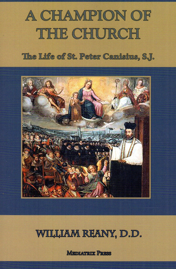 A Champion of the Church: The Life of St Peter Canisius SJ