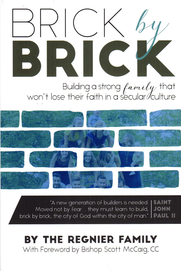 Brick by Brick: Building a Strong Family that Won't Lose their Faith in a Secular Culture