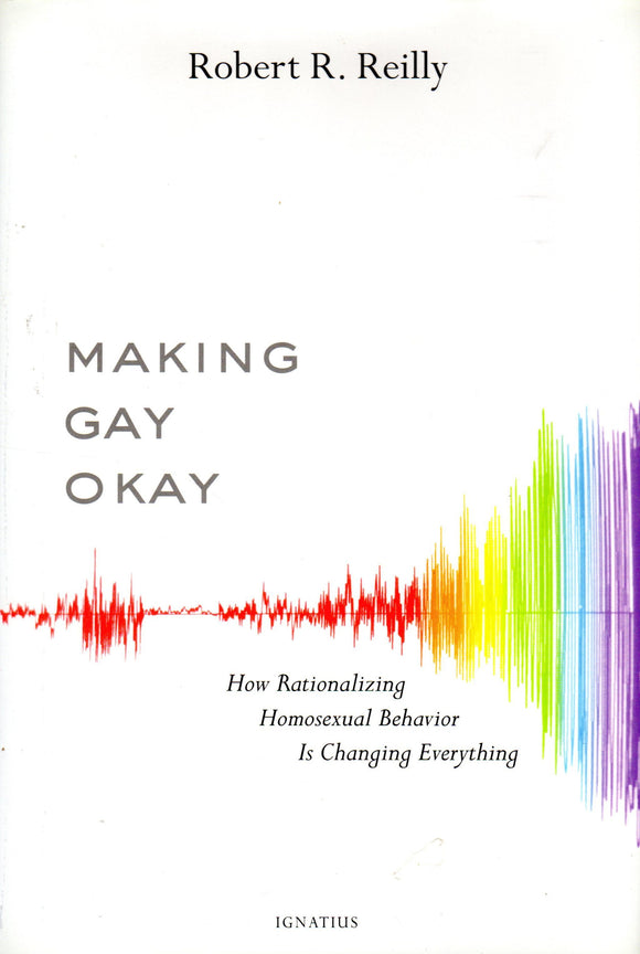 Making Gay Okay: How Rationalising Homosexual Behaviour is Changing Everything