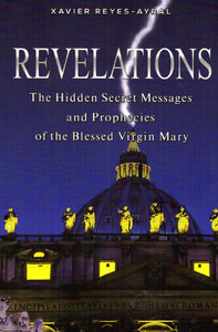 Revelations: The Hidden Secret Messages and Prophecies of the Blessed Virgin Mary