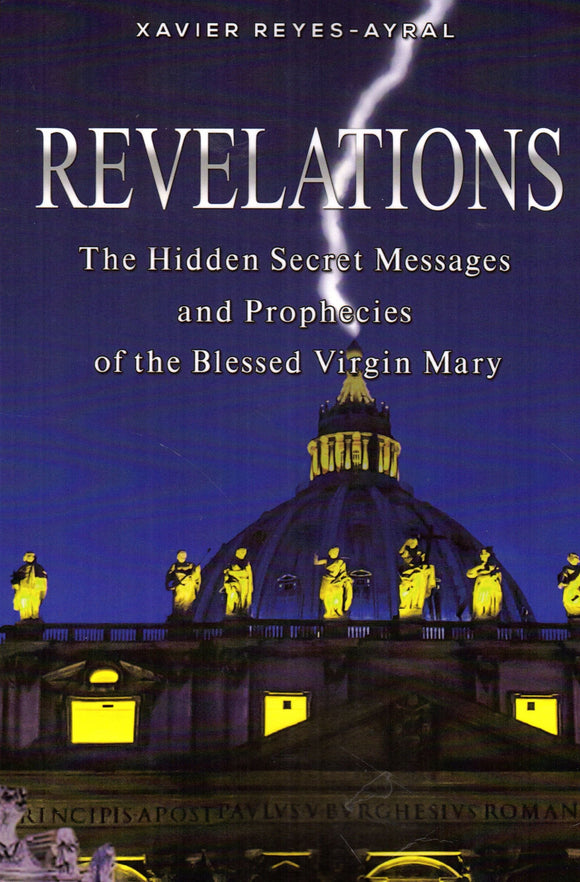 Revelations: The Hidden Secret Messages and Prophecies of the Blessed Virgin Mary