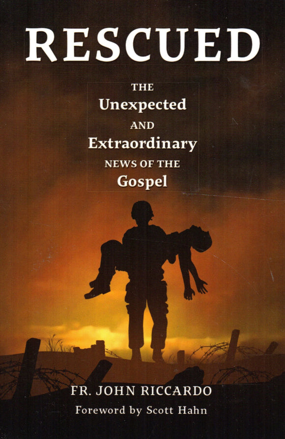 Rescued: The Unexpected and Extraordinary News of the Gospel