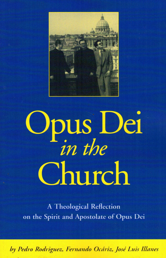 Opus Dei in the Church: A Theological Reflection on the Spirit and Apostolate of Opus Dei