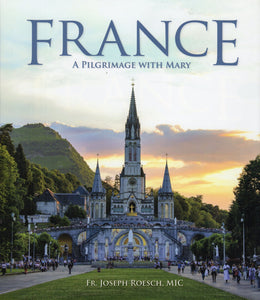 France: A Pilgrimage with Mary