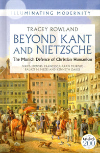 Beyond Kant and Nietzsche: The Munich Defence of Christian Humanism