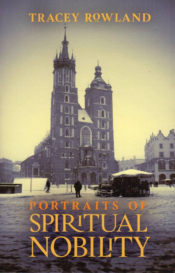 Portraits of Spiritual Nobility: Chivalry, Christendom and Catholic Culture