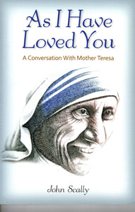 As I Have Loved You: A Conversation with Mother Teresa